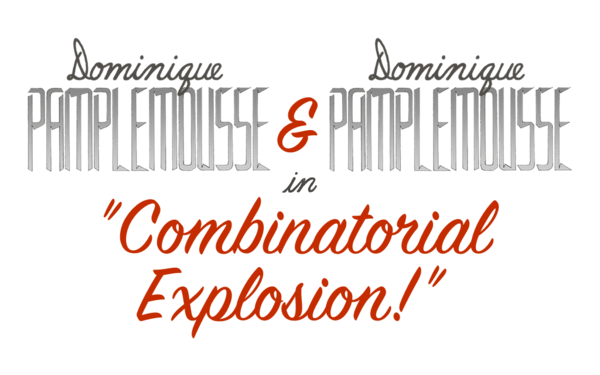 Dominique Pamplemousse and Dominique Pamplemousse in&colon; "Combinatorial Explosion!"